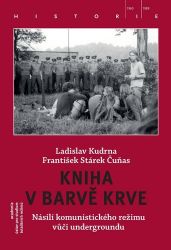 Kniha v barvě krve - Násilí komunistického režimu vůči undergroundu - Ladislav Kudrna - Literatura faktu Kniha v barvě krve