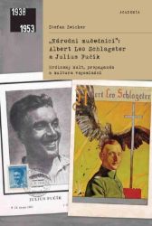 "Národní mučedníci" Albert Leo Schlageter a Julius Fučík - Hrdinský kult, propaganda a kul