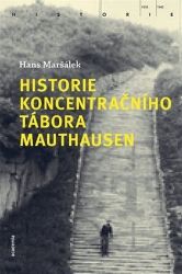 Historie koncentračního tábora Mauthausen Historie koncentračního tábora Mauthausen