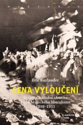 Cena vyloučení - Etnicita, národní identita a pád německého liberalismu 1898-1933 Cena vyloučení - Etnicita, národní identita a pád německého liberalismu 1898-1933