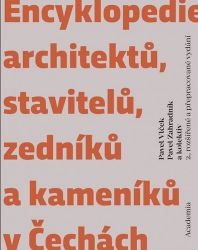 Encyklopedie architektů, stavitelů, zedníků a kameníků v Čechách - kolektiv autorů,Pavel Vlček,Pavel Zahradník - Encyklopedie Encyklopedie architektů, stavitelů, zedníků a kameníků v Čechách