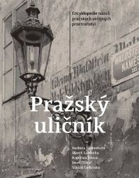Pražský uličník - Marek Lašťovka,Barbora Lašťovková,Václav Ledvinka,Kateřina Jíšová,Josef Třikač - Encyklopedie Pražský uličník