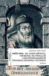 Kníže knih - Jak jeden sběratel vybudoval nejtrvalejší a nejpozoruhodnější židovskou kniho Kníže knih - Jak jeden sběratel vybudoval nejtrvalejší a nejpozoruhodnější židovskou kniho