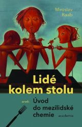 Lidé kolem stolu aneb Úvod do mezilidské chemie - Miroslav Raab - Filozofie Lidé kolem stolu aneb Úvod do mezilidské chemie