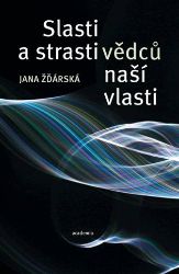 Strasti a slasti vědců naší vlasti - Jana Žďárská - Technika Strasti a slasti vědců naší vlasti
