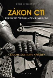 Zákon cti - Jak dochází k morálním revolucím - Anthony Appiah - Právo Zákon cti - Jak dochází k morálním revolucím