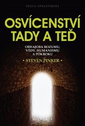 Osvícenství tady a teď - Obhajoba rozumu, vědy, humanismu a pokroku - Steven Pinker - Filozofie Osvícenství tady a teď