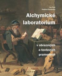 Alchymické laboratorium v obrazových a textových pramenech - Vladimír Karpenko,Ivo Purš - Literatura faktu Alchymické laboratorium v obrazových a textových pramenech