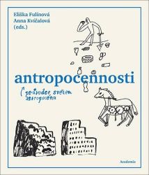 Antropocennosti - Průvodce světem antropocénu - Právo Antropocennosti - Průvodce světem antropocénu