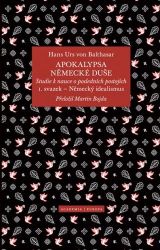 Apokalypsa německé duše - Studie k nauce o posledních postojích / Svazek 1. Německý ideali Apokalypsa německé duše - Studie k nauce o posledních postojích / Svazek 1. Německý ideali