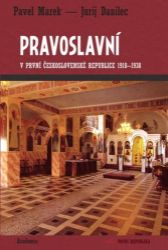 Pravoslavní v první Československé republice 1918-1938 - Pavel Marek - Literatura faktu Pravoslavní v první Československé republice 1918-1938