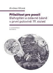 Příležitost pro poezii - Blahopřání a oslavné básně v první polovině 19. století Příležitost pro poezii - Blahopřání a oslavné básně v první polovině 19. století