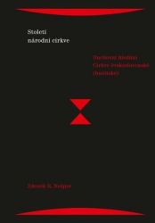 Století národní církve - Duchovní hledání Církve československé (husitské) - Zdeněk R. Nešpor - Křesťanství Století národní církve