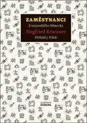 Zaměstnanci - Z nejnovějšího Německa - Siegfried Kracauer - Právo Zaměstnanci - Z nejnovějšího Německa