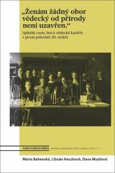 Ženám žádný obor vědecký od přírody není uzavřen - Libuše Heczková,Marie Bahenská,Dana Musilová - Literatura faktu Ženám žádný obor vědecký od přírody není uzavřen