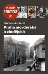 Praha mordýřská a zlodějská Praha mordýřská a zlodějská