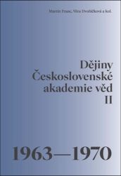 Dějiny Československé akademie věd II. 1963–1970 Dějiny Československé akademie věd II. 1963–1970