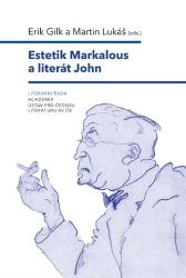 Estetik Markalous a literát John - Erik Gilk - Odborná a technická literatura Estetik Markalous a literát John