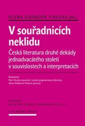 V souřadnicích neklidu - Česká literatura druhé dekády jednadvacátého století v souvislost V souřadnicích neklidu - Česká literatura druhé dekády jednadvacátého století v souvislost