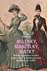 Milenky, manželky, matky - Podoby a proměny vztahu muže a ženy ve druhé polovině dlouhého Milenky, manželky, matky - Podoby a proměny vztahu muže a ženy ve druhé polovině dlouhého