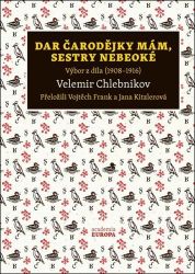 Dar čarodějky mám, sestry nebeoké - Výbor z díla (1908–1916) Dar čarodějky mám, sestry nebeoké - Výbor z díla (1908–1916)