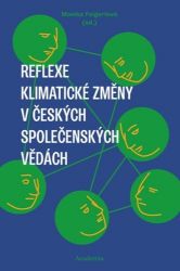 Reflexe klimatické změny v českých společenských vědách - Životní prostředí a ekologie Reflexe klimatické změny v českých společenských vědách