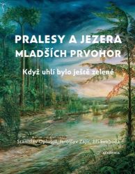 Pralesy a jezera mladších prvohor - Když uhlí bylo ještě zelené Pralesy a jezera mladších prvohor - Když uhlí bylo ještě zelené
