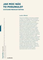 Jak moc nás to posunulo? - Současná mediální čeština Jak moc nás to posunulo? - Současná mediální čeština
