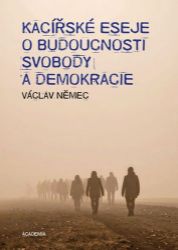 Kacířské eseje o budoucnosti svobody a demokracie Kacířské eseje o budoucnosti svobody a demokracie