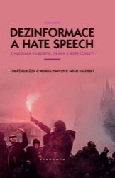 Dezinformace a hate speech z hlediska filozofie, práva a bezpečnosti Dezinformace a hate speech z hlediska filozofie, práva a bezpečnosti