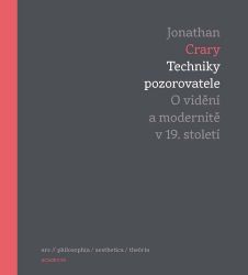 Techniky pozorovatele - O vidění a modernitě v 19. století - Literatura faktu Techniky pozorovatele