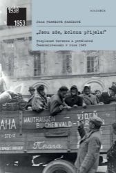 „Jsou zde, kolona přijela!" - Displaced Persons a poválečné Československo v roce 1945 „Jsou zde, kolona přijela!" - Displaced Persons a poválečné Československo v roce 1945