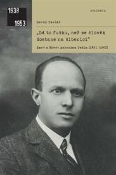 "Dá to fušku, než se člověk dostane na šibenici" Smrt a život Antonína Pešla (1891–1942)