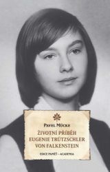 Životní příběh Eugenie Trützschler von Falkenstein - Pavel Mücke - Biografie a autobiografie Životní příběh Eugenie Trützschler von Falkenstein