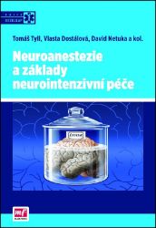 Neuroanestezie a základy neurointenzivní péče - David Netuka,kolektiv autorů,Tomáš Tyll,Vlasta Dostálová - Zdraví, hubnutí a sport Neuroanestezie a základy neurointenzivní péče