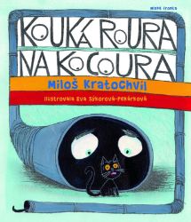 Kouká roura na kocoura - Miloš Kratochvíl - Miloš Kratochvíl básničky pro děti Kouká roura na kocoura