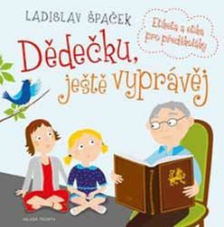 Dědečku, ještě vyprávěj - Etiketa a etika pro předškoláky + CD - Ladislav Špaček - Beletrie pro děti a mládež Dědečku, ještě vyprávěj - Etiketa a etika pro předškoláky + CD