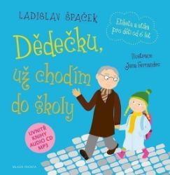 Dědečku, už chodím do školy + CDmp3 - Ladislav Špaček - Beletrie pro děti a mládež Dědečku, už chodím do školy + CDmp3