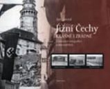 Jižní Čechy krásné i zrádné - Tomáš Svoboda,Jan Lakosil - Literatura faktu Jižní Čechy krásné i zrádné