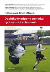 Doplňkový odpor v tréninku rychlostních schopností - Josef Dovalil,Tomáš Malý - Sport Doplňkový odpor v tréninku rychlostních schopností