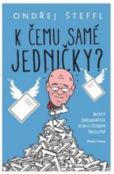 K čemu samé jedničky? - Kakalík,Ondřej Šteffl - Pedagogika K čemu samé jedničky?