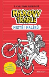 Maxovy trable 3 - Mistři malérů - Rachel Renée Russell,Nikki Russell - Vtipné knihy pro děti Maxovy trable 3 - Mistři malérů