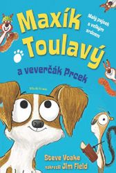Maxík Toulavý a veverčák Prcek - Steve Voake - Pohádky pro děti Maxík Toulavý a veverčák Prcek