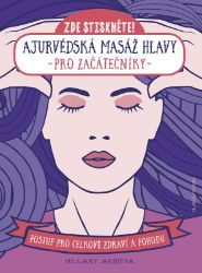 Ajurvédská masáž hlavy pro začátečníky - Hillary Arrieta - Zdraví, hubnutí a sport Ajurvédská masáž hlavy pro začátečníky