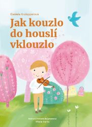 Jak kouzlo do houslí vklouzlo Jak kouzlo do houslí vklouzlo