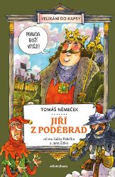 Jiří z Poděbrad očima šaška Palečka a Jana Žižky - Tomáš Němeček - Historické knihy pro děti Jiří z Poděbrad očima šaška Palečka a Jana Žižky