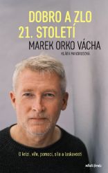 Dobro a zlo 21. století - O krizi, víře, pomoci, síle a laskavosti - Klára Mandausová,Marek Vácha - Mezinárodní vztahy Dobro a zlo 21. století