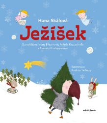 Ježíšek - Ivona Březinová,Daniela Krolupperová,Hana Skálová - Báje a pověsti Ježíšek