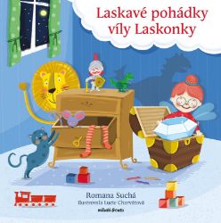 Laskavé pohádky víly Laskonky - Romana Suchá - Pohádky pro děti Laskavé pohádky víly Laskonky