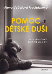 Pomoc dětské duši - Alena Večeřová Procházková - Psychologie Pomoc dětské duši